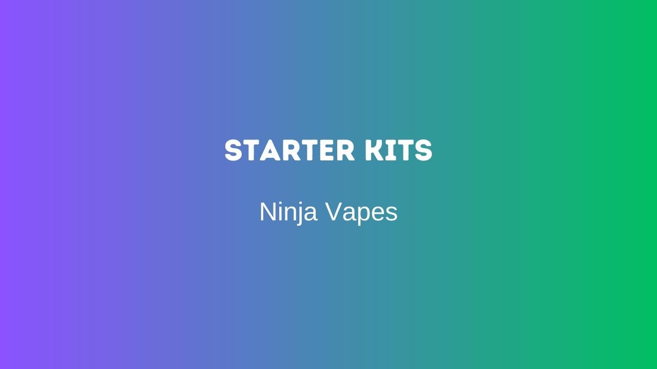 Starter Kits | Ninja Vapes